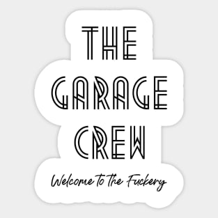 Garage Crew- Fuckery Sticker